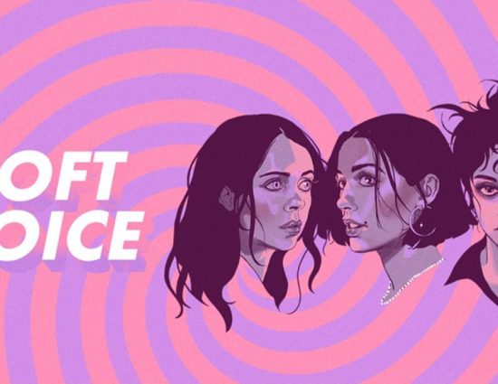 SOFT VOICE stars Naomi Scott, Olivia Cooke, and Bel Powley.
